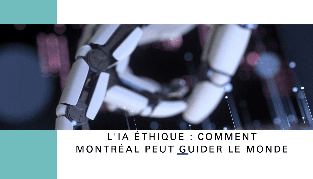 ☕️ L’IA Éthique : Comment Montréal Peut Guider l’Innovation Technologique Mondiale 👾🌟